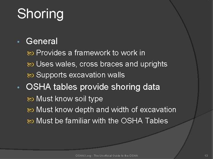 Shoring • General Provides a framework to work in Uses wales, cross braces and