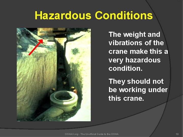 Hazardous Conditions The weight and vibrations of the crane make this a very hazardous