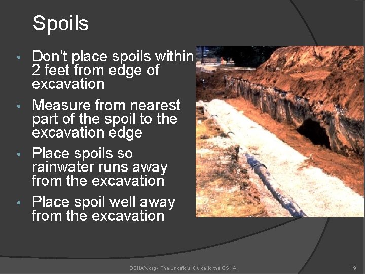 Spoils Don’t place spoils within 2 feet from edge of excavation • Measure from
