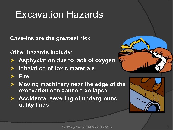 Excavation Hazards Cave-ins are the greatest risk Other hazards include: Ø Asphyxiation due to