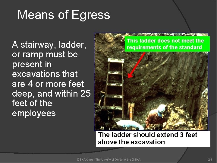 Means of Egress A stairway, ladder, or ramp must be present in excavations that