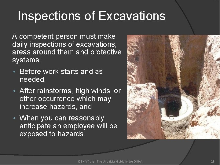 Inspections of Excavations A competent person must make daily inspections of excavations, areas around