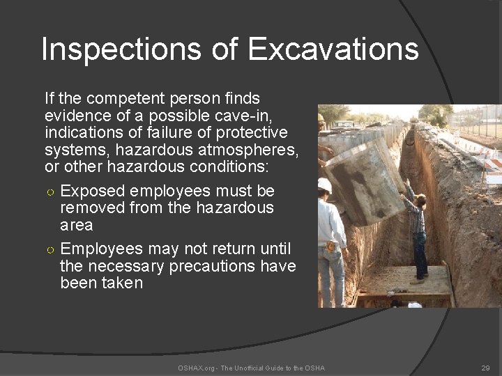 Inspections of Excavations If the competent person finds evidence of a possible cave-in, indications
