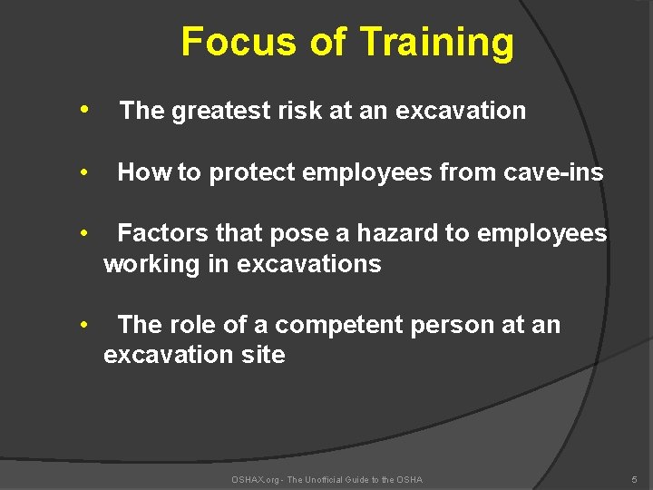 Focus of Training • The greatest risk at an excavation • How to protect