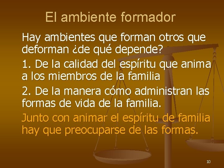 El ambiente formador Hay ambientes que forman otros que deforman ¿de qué depende? 1.