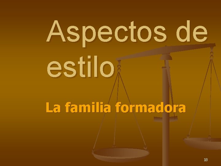 Aspectos de estilo La familia formadora 18 