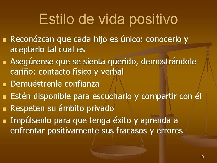 Estilo de vida positivo n n n Reconózcan que cada hijo es único: conocerlo