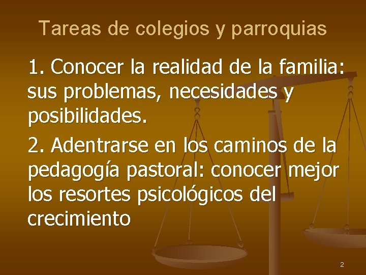 Tareas de colegios y parroquias 1. Conocer la realidad de la familia: sus problemas,