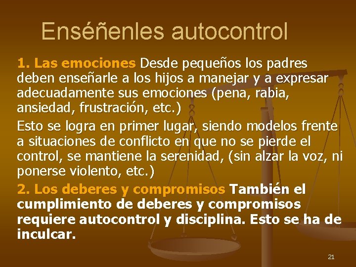 Enséñenles autocontrol 1. Las emociones Desde pequeños los padres deben enseñarle a los hijos