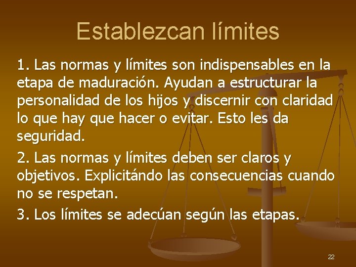 Establezcan límites 1. Las normas y límites son indispensables en la etapa de maduración.