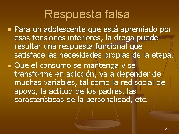 Respuesta falsa n n Para un adolescente que está apremiado por esas tensiones interiores,