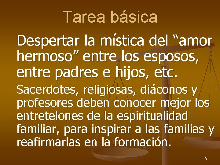 Tarea básica Despertar la mística del “amor hermoso” entre los esposos, entre padres e