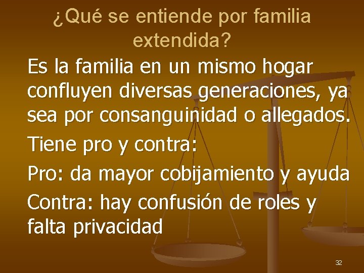 ¿Qué se entiende por familia extendida? Es la familia en un mismo hogar confluyen