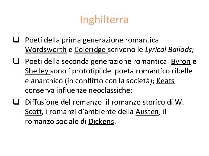 Inghilterra q Poeti della prima generazione romantica: Wordsworth e Coleridge scrivono le Lyrical Ballads;