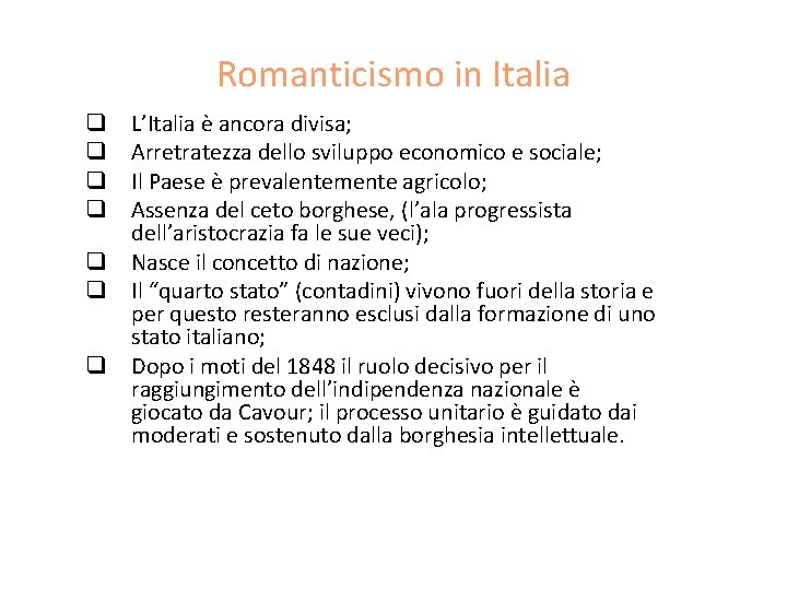 Romanticismo in Italia L’Italia è ancora divisa; Arretratezza dello sviluppo economico e sociale; Il
