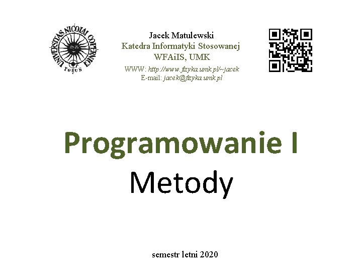 Jacek Matulewski Katedra Informatyki Stosowanej WFAi. IS, UMK WWW: http: //www. fizyka. umk. pl/~jacek