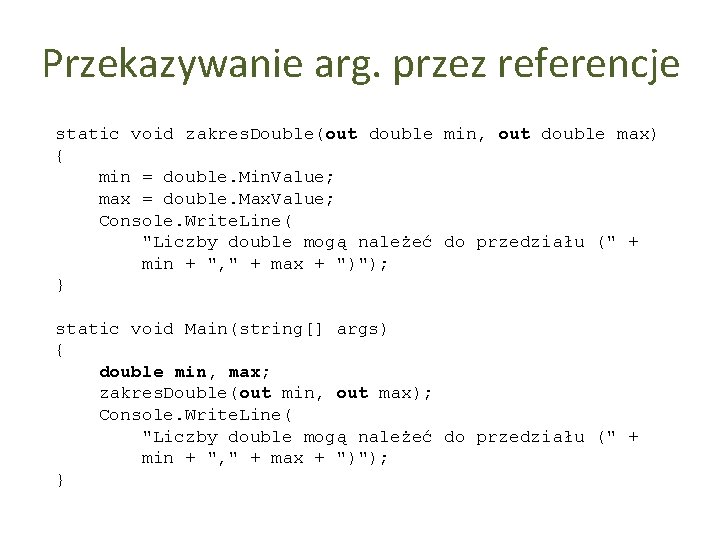 Przekazywanie arg. przez referencje static void zakres. Double(out double min, out double max) {