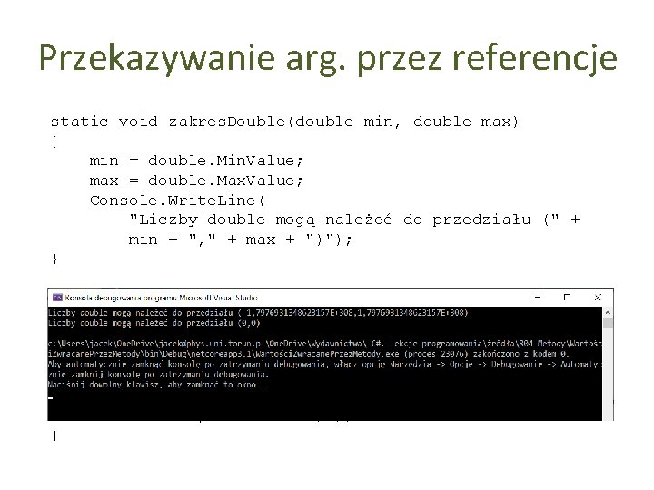 Przekazywanie arg. przez referencje static void zakres. Double(double min, double max) { min =