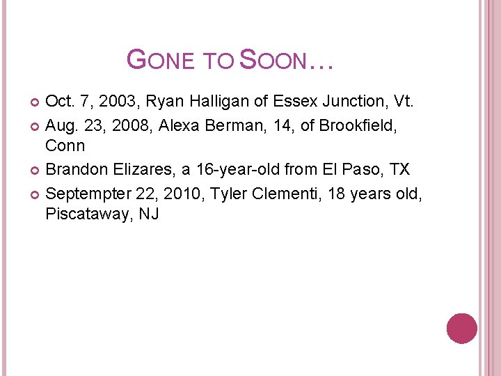 GONE TO SOON… Oct. 7, 2003, Ryan Halligan of Essex Junction, Vt. Aug. 23,