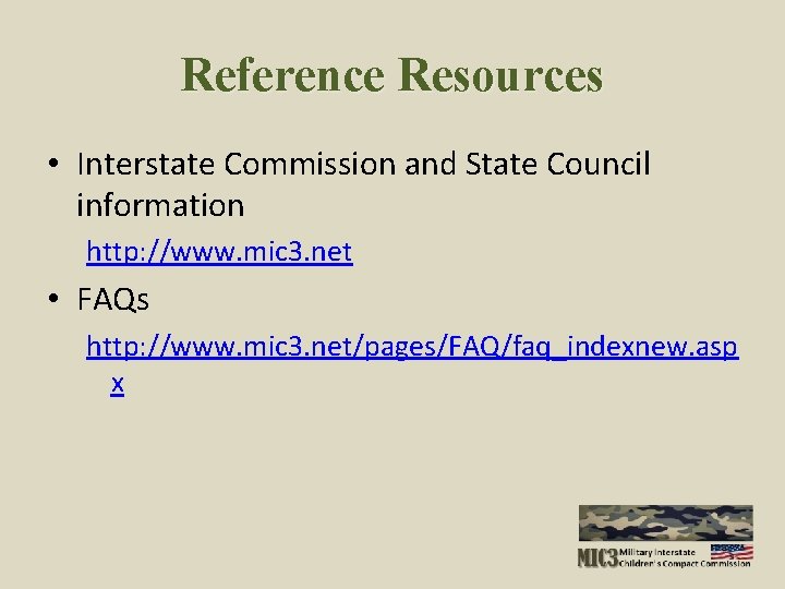 Reference Resources • Interstate Commission and State Council information http: //www. mic 3. net