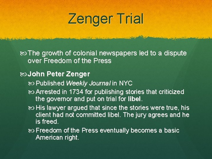 Zenger Trial The growth of colonial newspapers led to a dispute over Freedom of