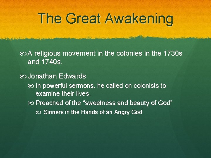 The Great Awakening A religious movement in the colonies in the 1730 s and