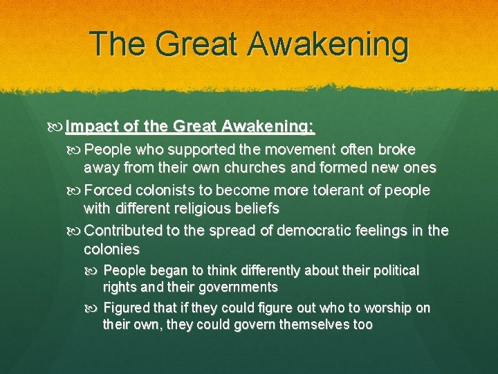 The Great Awakening Impact of the Great Awakening: People who supported the movement often