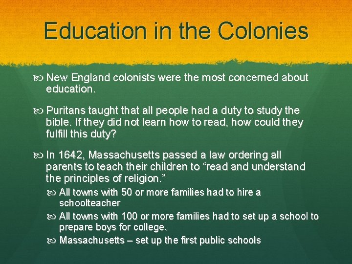 Education in the Colonies New England colonists were the most concerned about education. Puritans