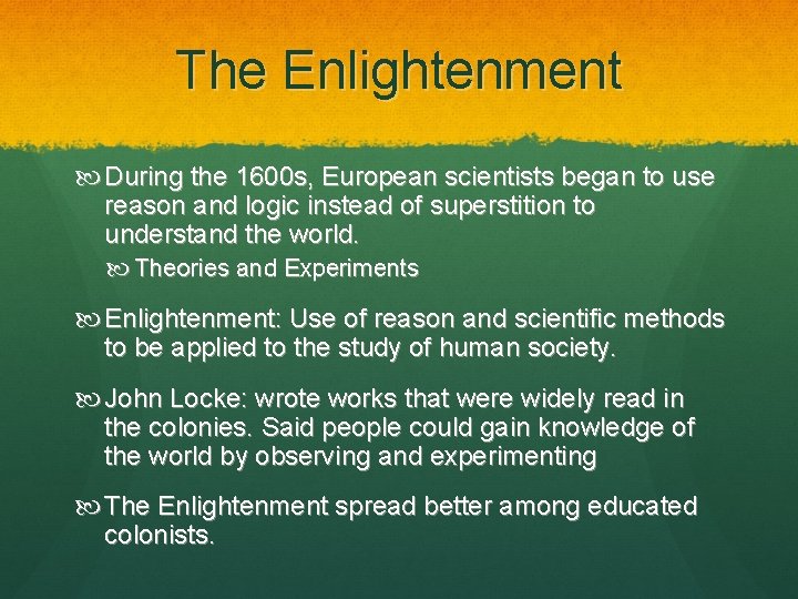 The Enlightenment During the 1600 s, European scientists began to use reason and logic