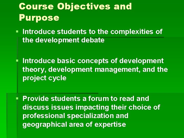 Course Objectives and Purpose § Introduce students to the complexities of the development debate