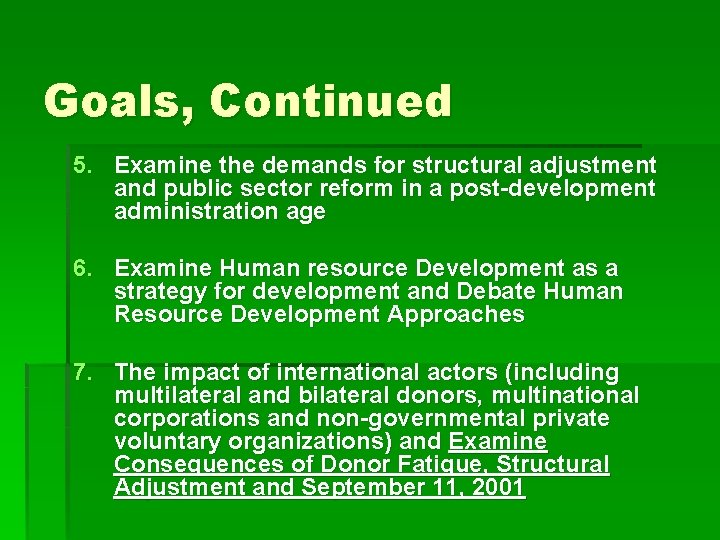 Goals, Continued 5. Examine the demands for structural adjustment and public sector reform in