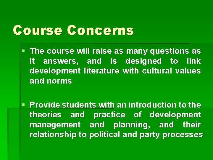 Course Concerns § The course will raise as many questions as it answers, and