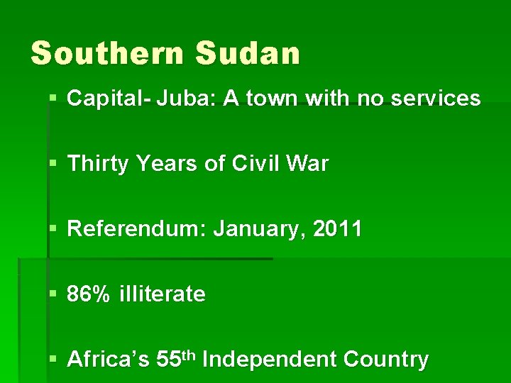 Southern Sudan § Capital- Juba: A town with no services § Thirty Years of