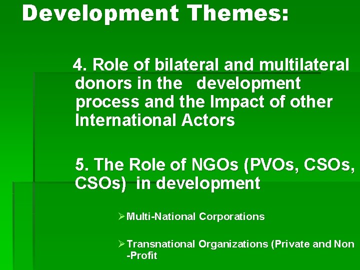 Development Themes: 4. Role of bilateral and multilateral donors in the development process and