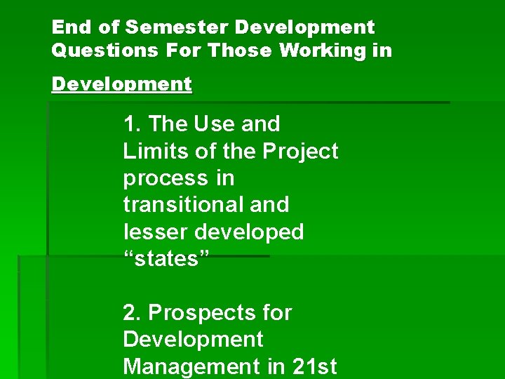 End of Semester Development Questions For Those Working in Development 1. The Use and