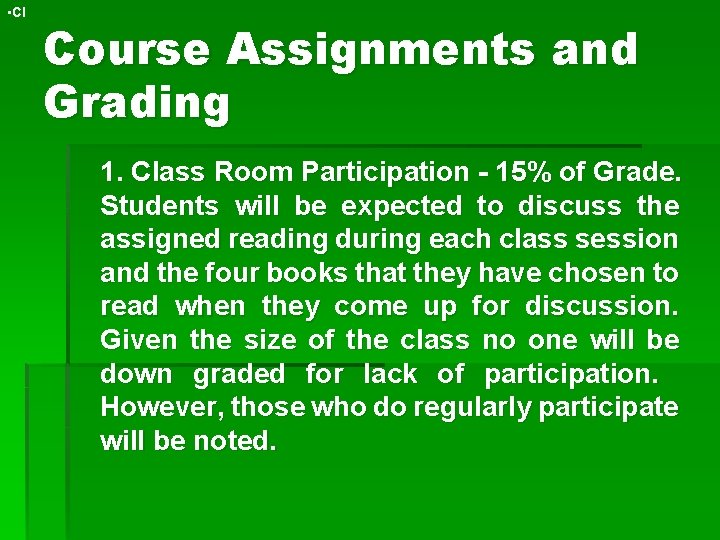  • Cl Course Assignments and Grading 1. Class Room Participation - 15% of