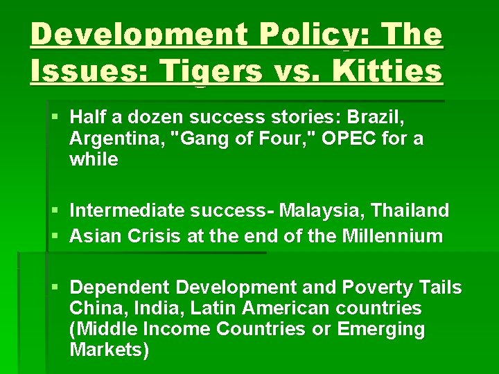 Development Policy: The Issues: Tigers vs. Kitties § Half a dozen success stories: Brazil,