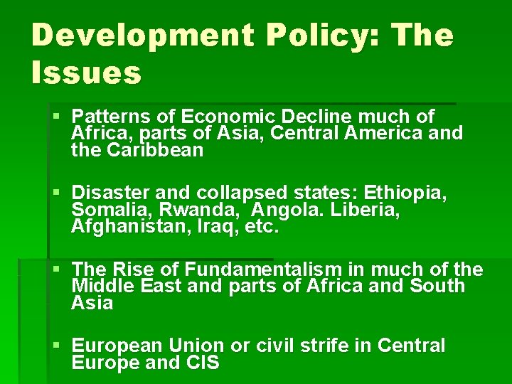 Development Policy: The Issues § Patterns of Economic Decline much of Africa, parts of