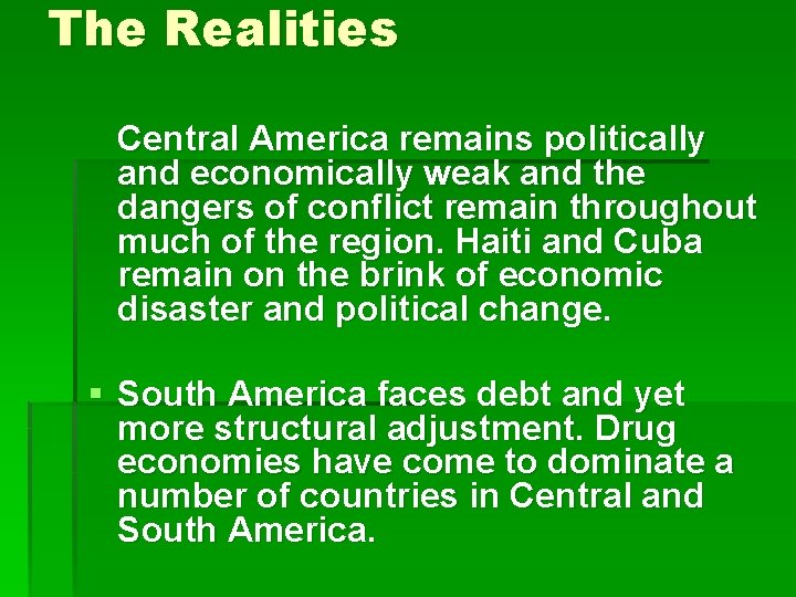 The Realities Central America remains politically and economically weak and the dangers of conflict