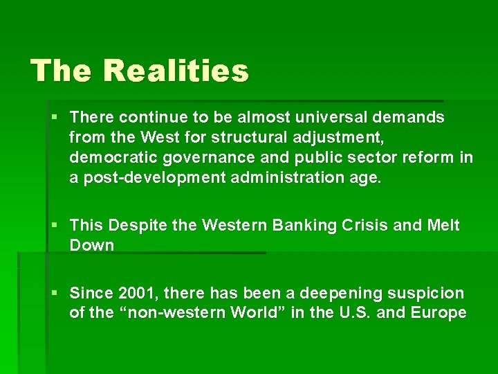 The Realities § There continue to be almost universal demands from the West for