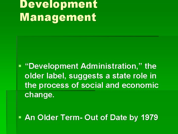 Development Management § “Development Administration, ” the older label, suggests a state role in