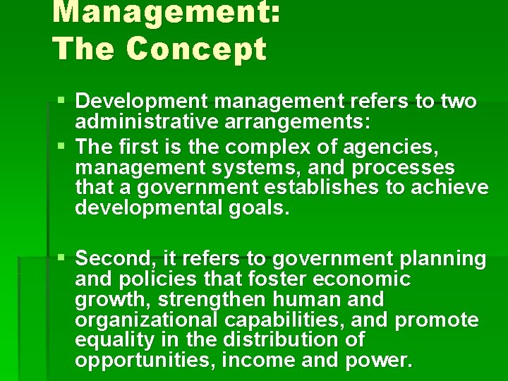 Management: The Concept § Development management refers to two administrative arrangements: § The first