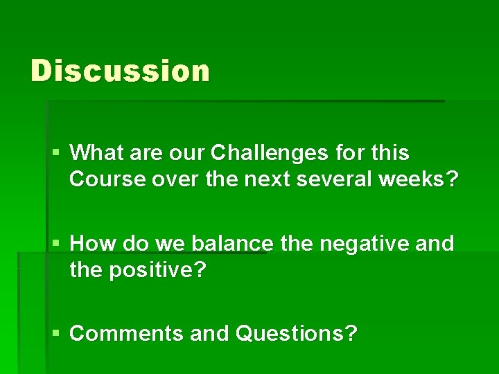 Discussion § What are our Challenges for this Course over the next several weeks?