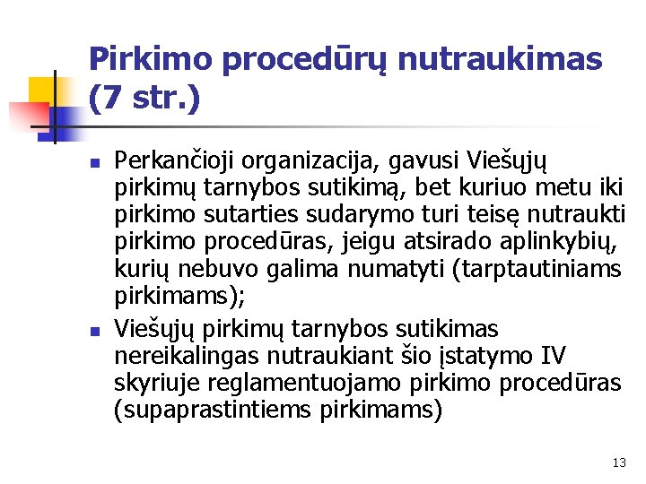 Pirkimo procedūrų nutraukimas (7 str. ) n n Perkančioji organizacija, gavusi Viešųjų pirkimų tarnybos