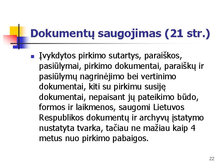 Dokumentų saugojimas (21 str. ) n Įvykdytos pirkimo sutartys, paraiškos, pasiūlymai, pirkimo dokumentai, paraiškų