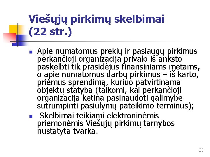 Viešųjų pirkimų skelbimai (22 str. ) n n Apie numatomus prekių ir paslaugų pirkimus