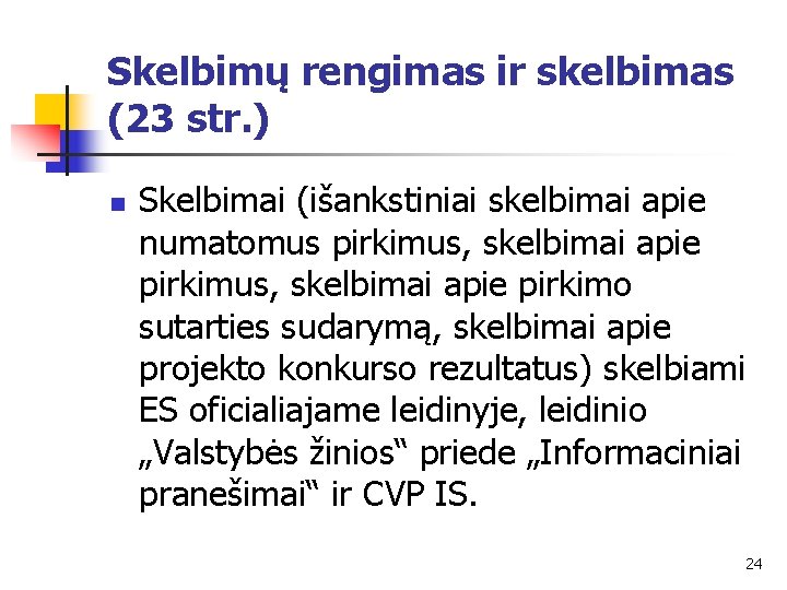 Skelbimų rengimas ir skelbimas (23 str. ) n Skelbimai (išankstiniai skelbimai apie numatomus pirkimus,
