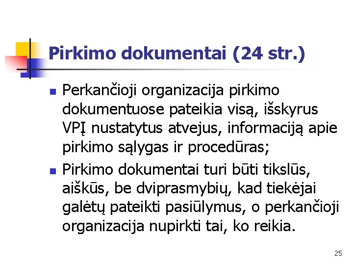 Pirkimo dokumentai (24 str. ) n n Perkančioji organizacija pirkimo dokumentuose pateikia visą, išskyrus