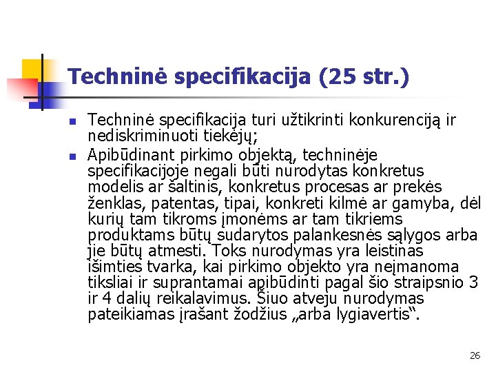 Techninė specifikacija (25 str. ) n n Techninė specifikacija turi užtikrinti konkurenciją ir nediskriminuoti