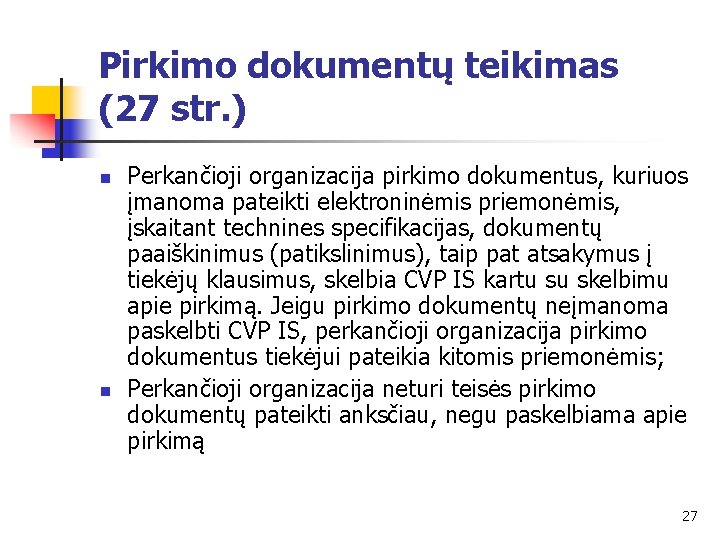 Pirkimo dokumentų teikimas (27 str. ) n n Perkančioji organizacija pirkimo dokumentus, kuriuos įmanoma